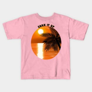 Soak up the Sunshine Kids T-Shirt